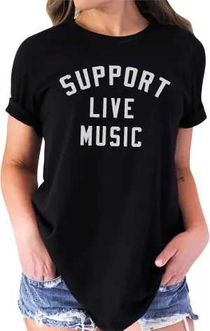 Support Live Music Shirt Support Local Music Concert Festival Local Bands T-Shirt Casual Women Shirts